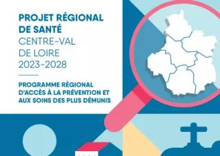 PROJET RÉGIONAL DE SANTÉ CENTRE-VAL DE LOIRE 2023-2028 - Programme régional d'accès à la prévention et aux soins des plus démunis